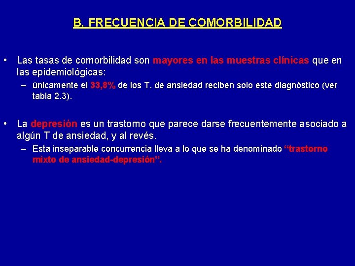 B. FRECUENCIA DE COMORBILIDAD • Las tasas de comorbilidad son mayores en las muestras