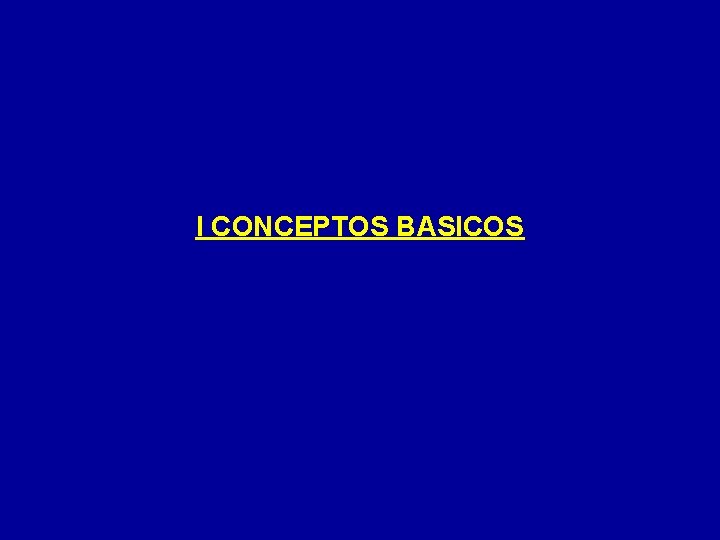 I CONCEPTOS BASICOS 