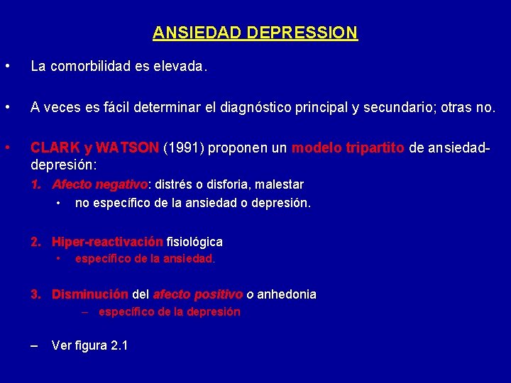 ANSIEDAD DEPRESSION • La comorbilidad es elevada. • A veces es fácil determinar el