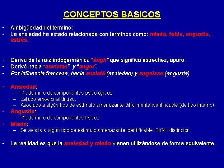 CONCEPTOS BASICOS • • Ambigüedad del término: La ansiedad ha estado relacionada con términos