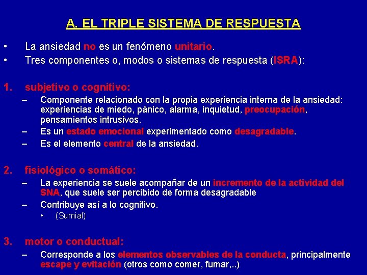 A. EL TRIPLE SISTEMA DE RESPUESTA • • La ansiedad no es un fenómeno