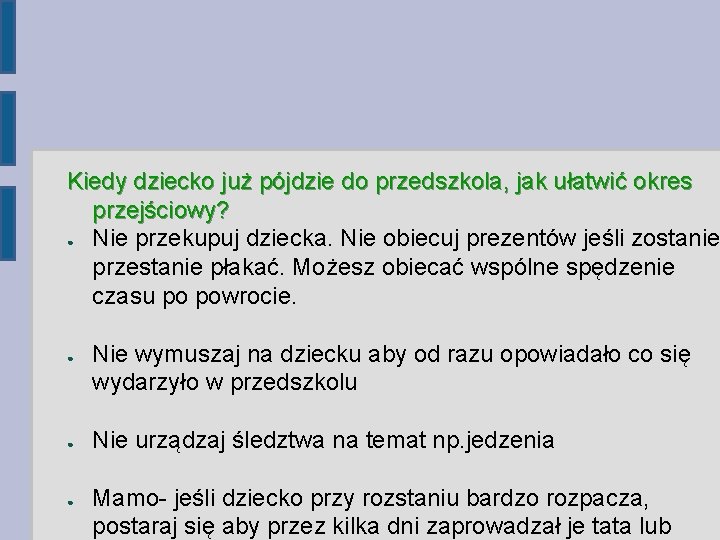 Kiedy dziecko już pójdzie do przedszkola, jak ułatwić okres przejściowy? ● Nie przekupuj dziecka. Kiedy dziecko już pójdzie do przedszkola, jak ułatwić okres przejściowy? ● Nie przekupuj dziecka.