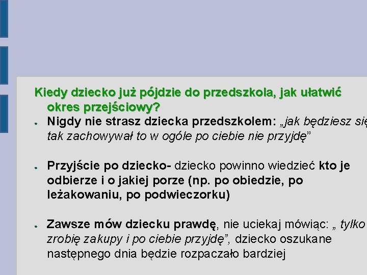 Kiedy dziecko już pójdzie do przedszkola, jak ułatwić okres przejściowy? ● Nigdy nie strasz