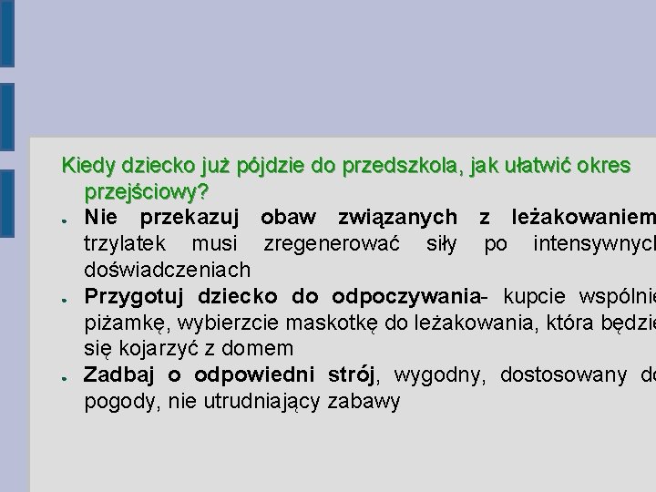 Kiedy dziecko już pójdzie do przedszkola, jak ułatwić okres przejściowy? ● Nie przekazuj obaw