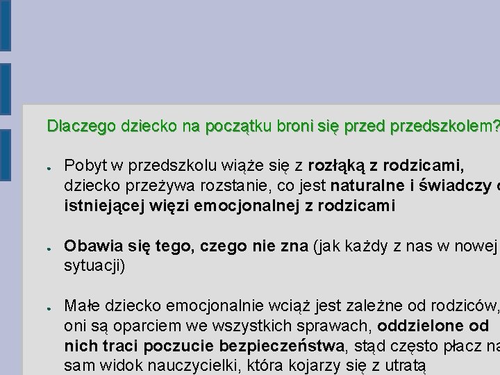 Dlaczego dziecko na początku broni się przedszkolem? ● ● ● Pobyt w przedszkolu wiąże