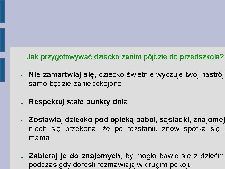 Jak przygotowywać dziecko zanim pójdzie do przedszkola? ● ● Nie zamartwiaj się, dziecko świetnie Jak przygotowywać dziecko zanim pójdzie do przedszkola? ● ● Nie zamartwiaj się, dziecko świetnie