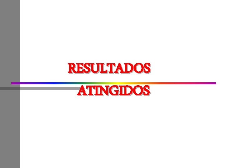 RESULTADOS ATINGIDOS 