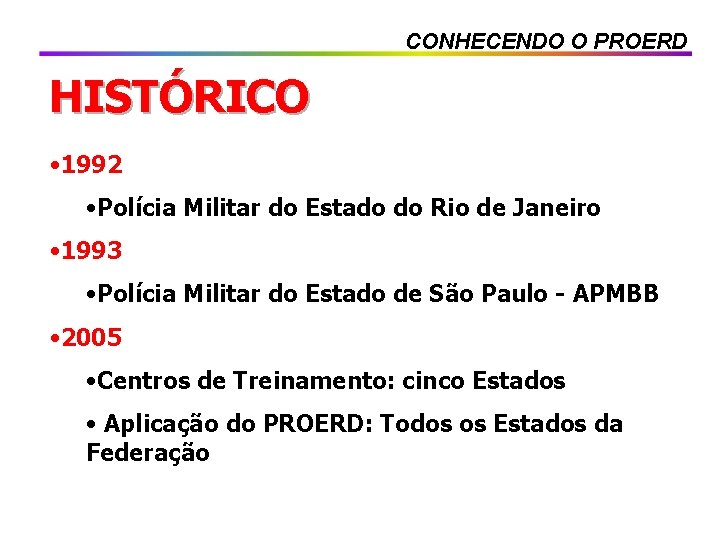 CONHECENDO O PROERD HISTÓRICO • 1992 • Polícia Militar do Estado do Rio de