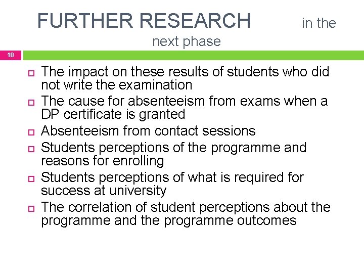 FURTHER RESEARCH in the next phase 10 The impact on these results of students
