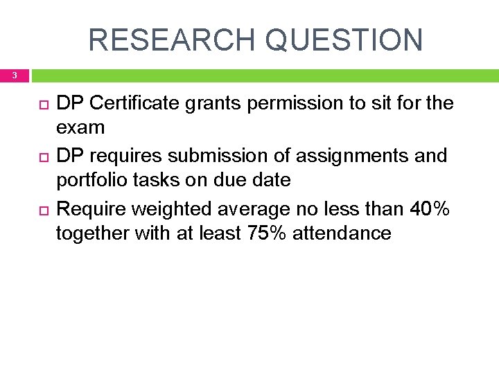 RESEARCH QUESTION 3 DP Certificate grants permission to sit for the exam DP requires
