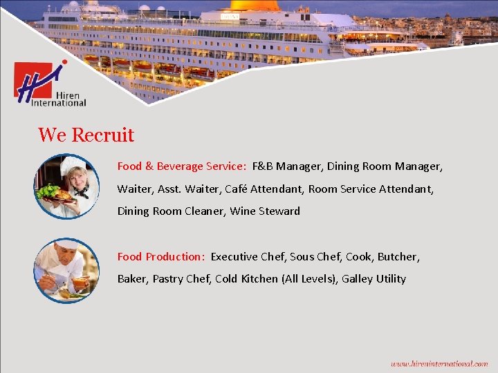 We Recruit Food & Beverage Service: F&B Manager, Dining Room Manager, Waiter, Asst. Waiter,