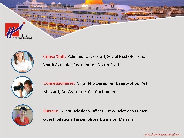 Cruise Staff: Administrative Staff, Social Host/Hostess, Youth Activities Coordinator, Youth Staff Concessionaires: Gifts, Photographer,