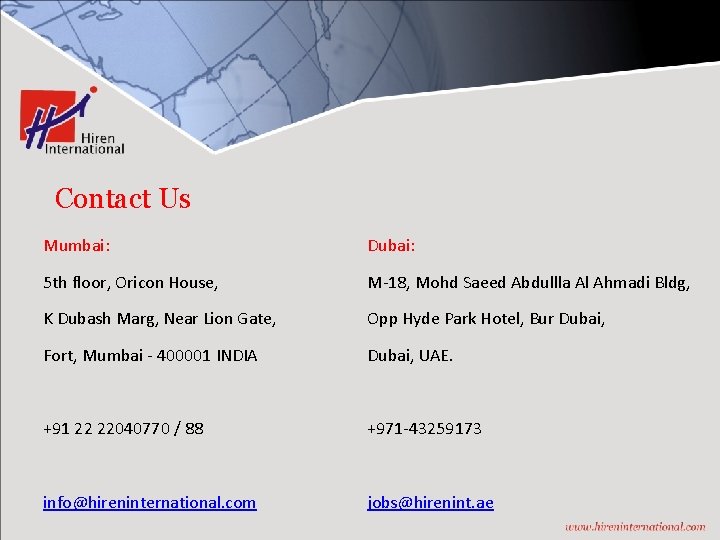 Contact Us Mumbai: Dubai: 5 th floor, Oricon House, M-18, Mohd Saeed Abdullla Al