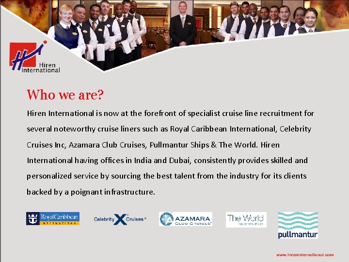 Who we are? Hiren International is now at the forefront of specialist cruise line