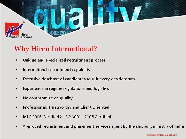Why Hiren International? • Unique and specialized recruitment process • International recruitment capability •