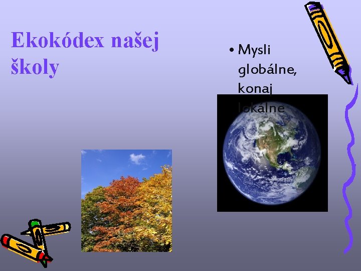 Ekokódex našej školy • Mysli globálne, konaj lokálne 