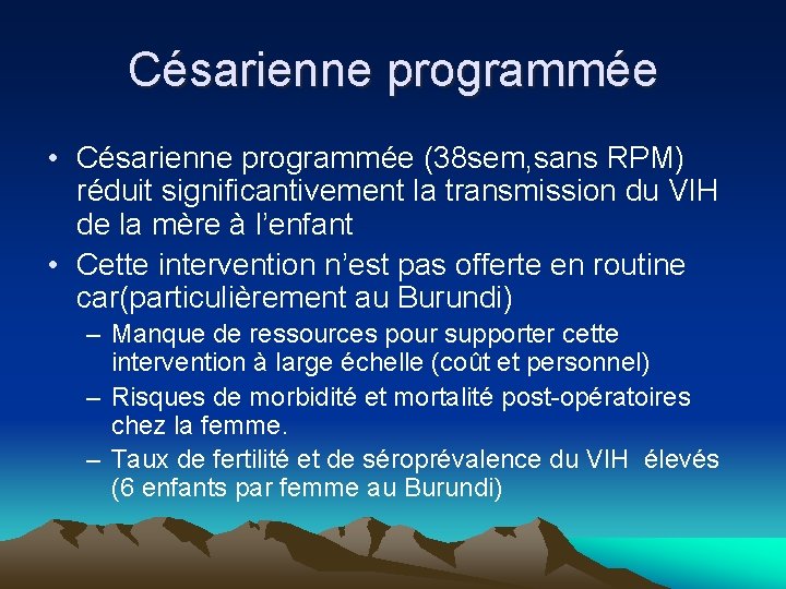 Césarienne programmée • Césarienne programmée (38 sem, sans RPM) réduit significantivement la transmission du