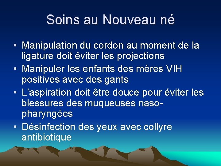 Soins au Nouveau né • Manipulation du cordon au moment de la ligature doit