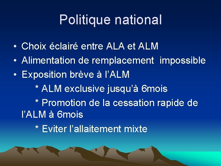 Politique national • Choix éclairé entre ALA et ALM • Alimentation de remplacement impossible