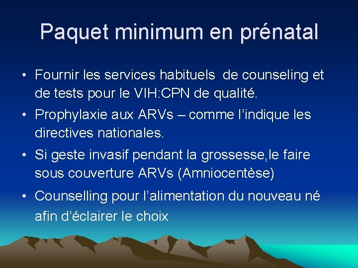 Paquet minimum en prénatal • Fournir les services habituels de counseling et de tests