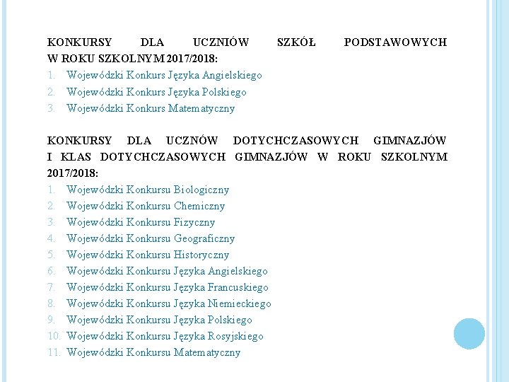 KONKURSY DLA UCZNIÓW W ROKU SZKOLNYM 2017/2018: 1. Wojewódzki Konkurs Języka Angielskiego 2. Wojewódzki