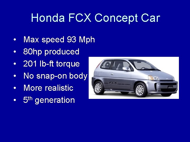 Honda FCX Concept Car • • • Max speed 93 Mph 80 hp produced