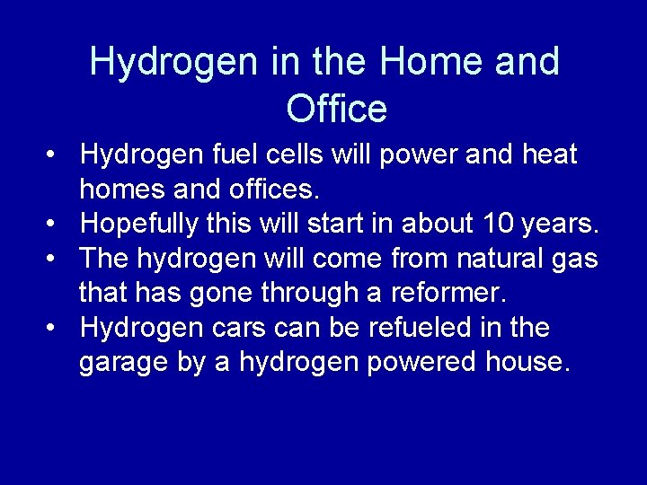 Hydrogen in the Home and Office • Hydrogen fuel cells will power and heat