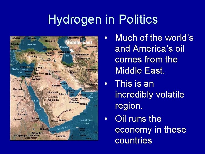 Hydrogen in Politics • Much of the world’s and America’s oil comes from the