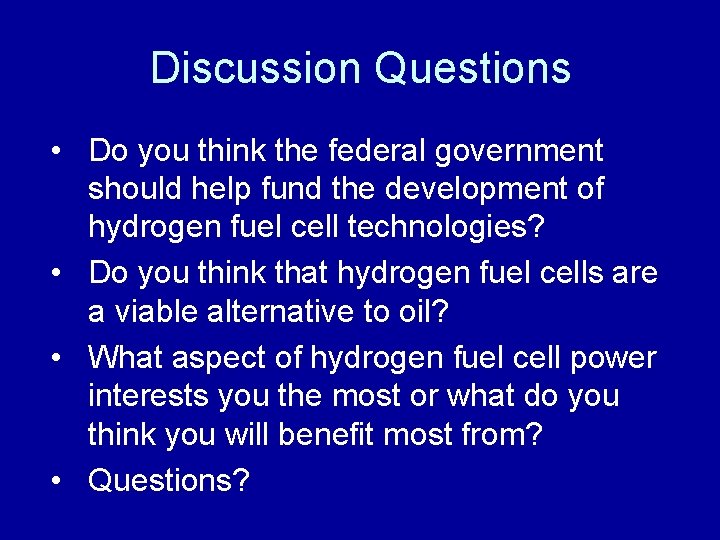 Discussion Questions • Do you think the federal government should help fund the development
