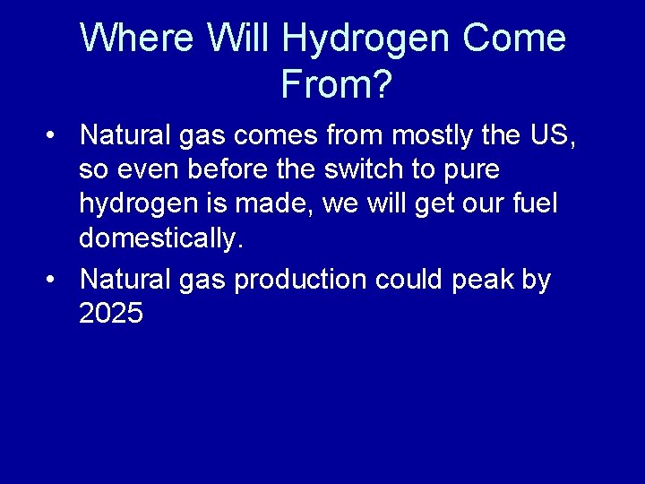 Where Will Hydrogen Come From? • Natural gas comes from mostly the US, so