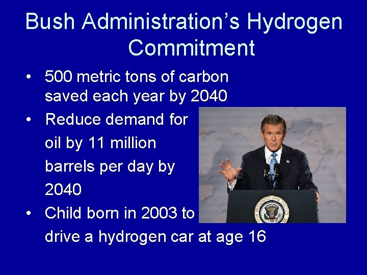 Bush Administration’s Hydrogen Commitment • 500 metric tons of carbon saved each year by