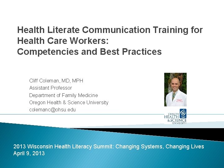 Health Literate Communication Training for Health Care Workers: Competencies and Best Practices Cliff Coleman, Health Literate Communication Training for Health Care Workers: Competencies and Best Practices Cliff Coleman,