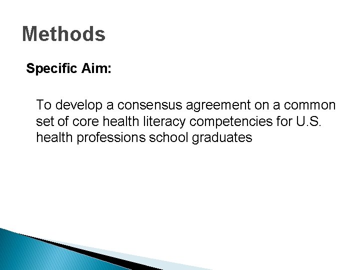 Methods Specific Aim: To develop a consensus agreement on a common set of core Methods Specific Aim: To develop a consensus agreement on a common set of core