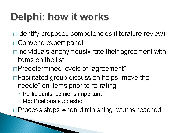 Delphi: how it works � Identify proposed competencies (literature review) � Convene expert panel Delphi: how it works � Identify proposed competencies (literature review) � Convene expert panel