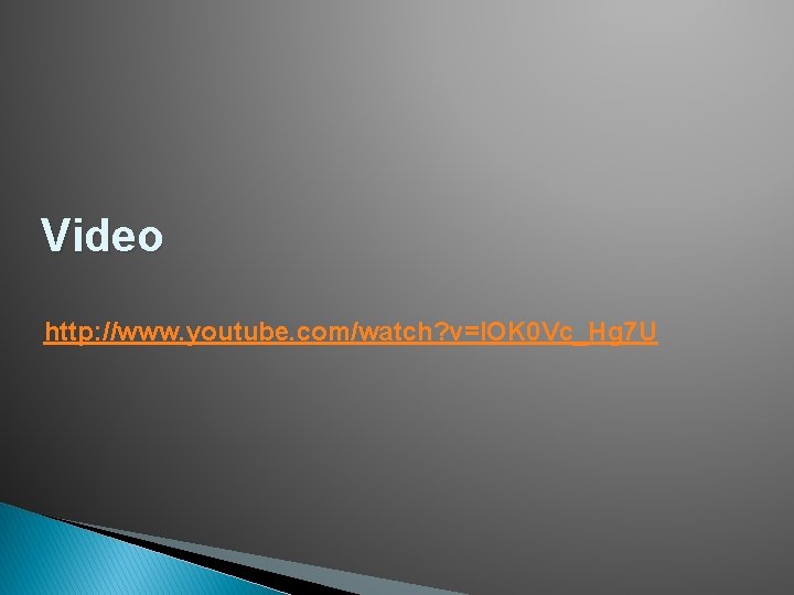 Video http: //www. youtube. com/watch? v=IOK 0 Vc_Hg 7 U Video http: //www. youtube. com/watch? v=IOK 0 Vc_Hg 7 U