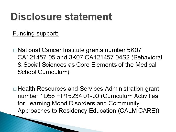 Disclosure statement Funding support: � National Cancer Institute grants number 5 K 07 CA Disclosure statement Funding support: � National Cancer Institute grants number 5 K 07 CA