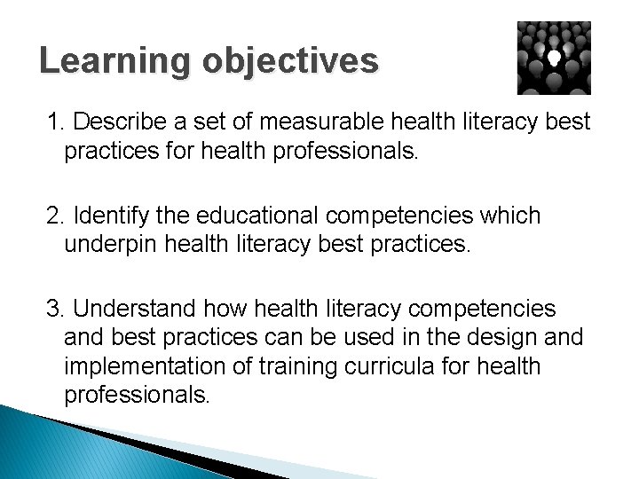 Learning objectives 1. Describe a set of measurable health literacy best practices for health Learning objectives 1. Describe a set of measurable health literacy best practices for health