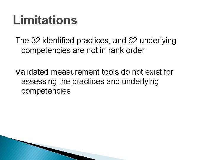 Limitations The 32 identified practices, and 62 underlying competencies are not in rank order Limitations The 32 identified practices, and 62 underlying competencies are not in rank order