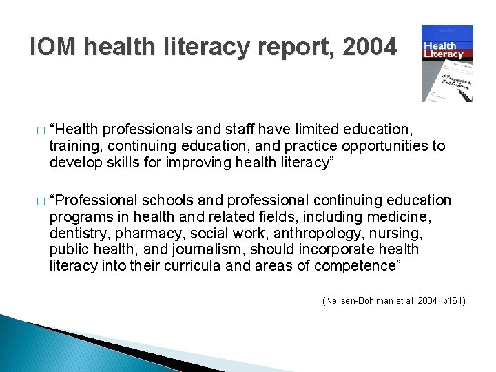 IOM health literacy report, 2004 � “Health professionals and staff have limited education, training, IOM health literacy report, 2004 � “Health professionals and staff have limited education, training,