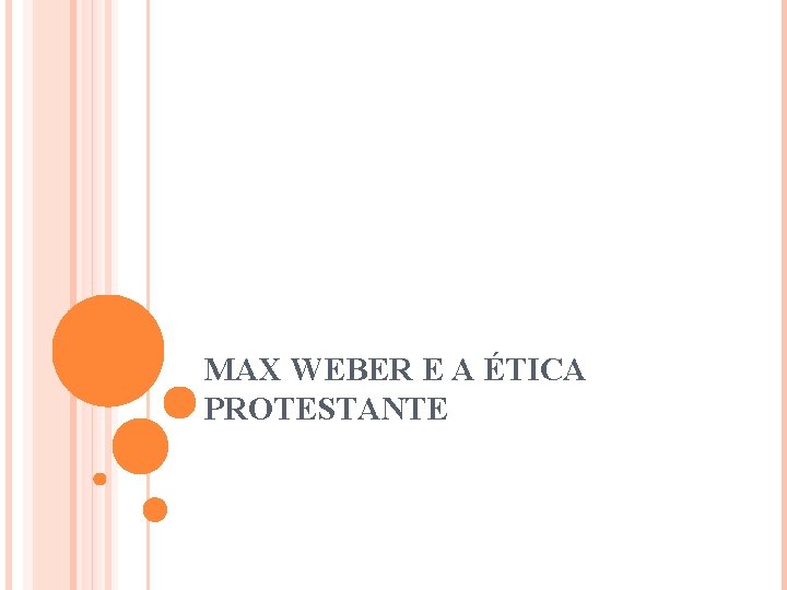 MAX WEBER E A ÉTICA PROTESTANTE 