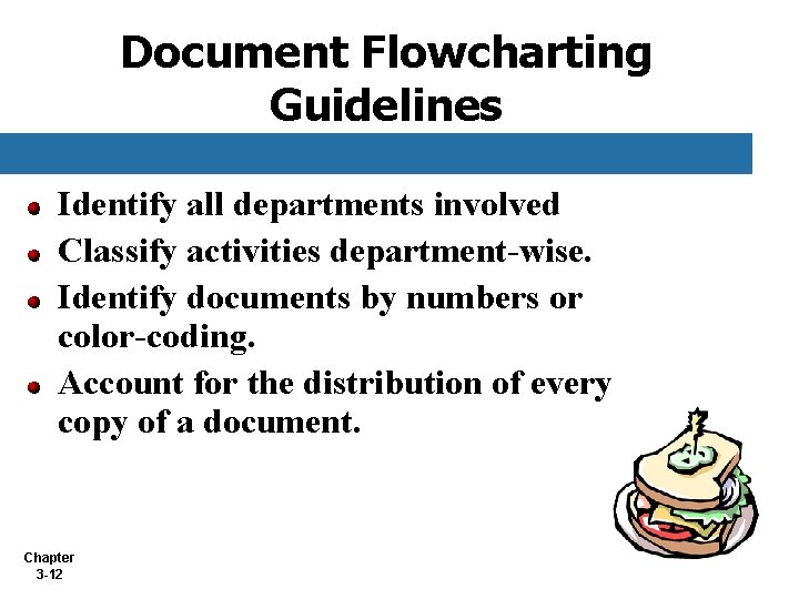 Document Flowcharting Guidelines Identify all departments involved Classify activities department-wise. Identify documents by numbers Document Flowcharting Guidelines Identify all departments involved Classify activities department-wise. Identify documents by numbers