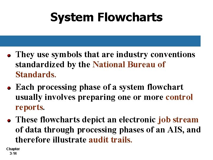 System Flowcharts They use symbols that are industry conventions standardized by the National Bureau System Flowcharts They use symbols that are industry conventions standardized by the National Bureau