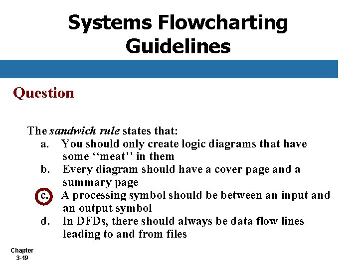 Systems Flowcharting Guidelines Question The sandwich rule states that: a. You should only create Systems Flowcharting Guidelines Question The sandwich rule states that: a. You should only create