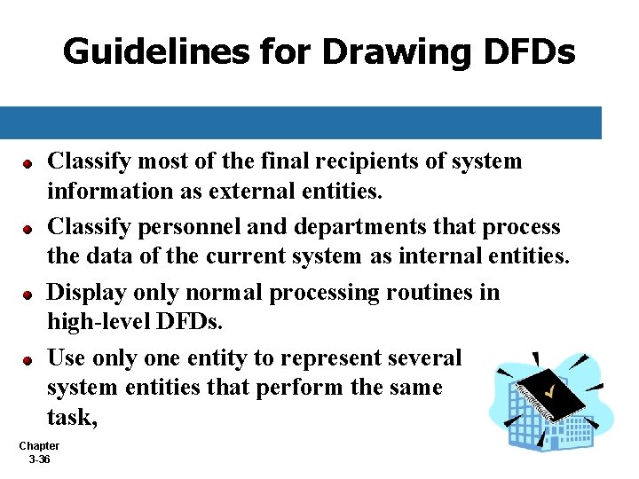 Guidelines for Drawing DFDs Classify most of the final recipients of system information as Guidelines for Drawing DFDs Classify most of the final recipients of system information as