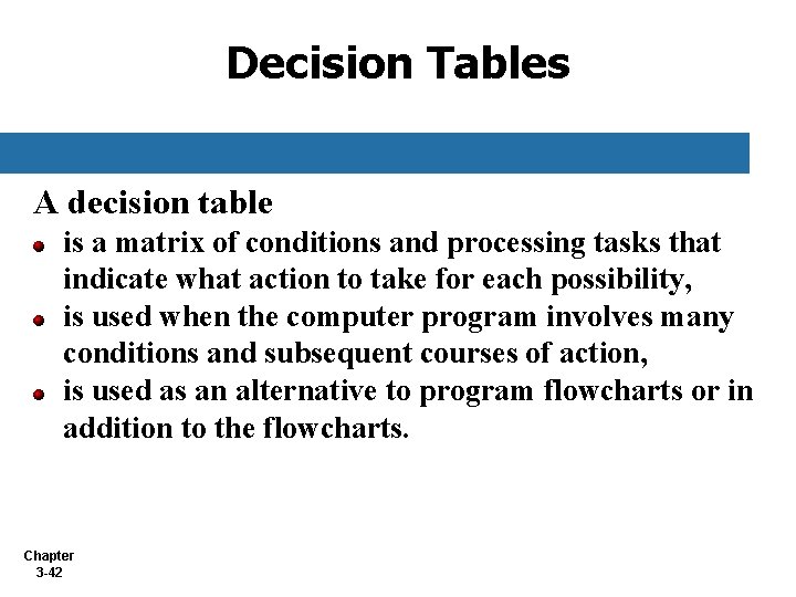 Decision Tables A decision table is a matrix of conditions and processing tasks that Decision Tables A decision table is a matrix of conditions and processing tasks that