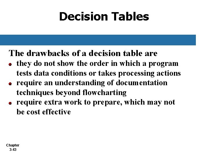 Decision Tables The drawbacks of a decision table are they do not show the Decision Tables The drawbacks of a decision table are they do not show the