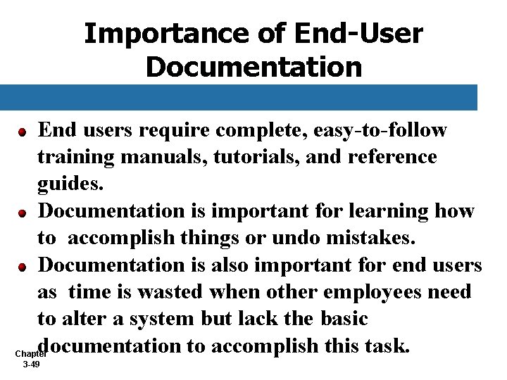 Importance of End-User Documentation End users require complete, easy-to-follow training manuals, tutorials, and reference Importance of End-User Documentation End users require complete, easy-to-follow training manuals, tutorials, and reference