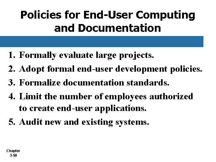 Policies for End-User Computing and Documentation 1. 2. 3. 4. Formally evaluate large projects. Policies for End-User Computing and Documentation 1. 2. 3. 4. Formally evaluate large projects.