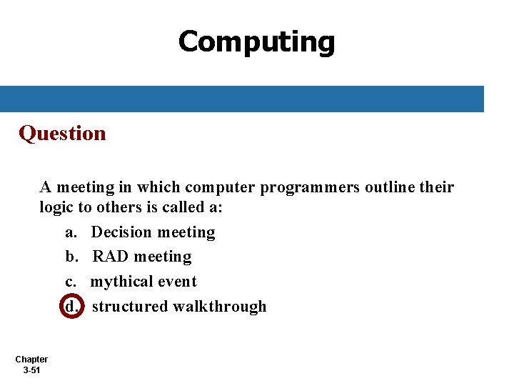 Computing Question A meeting in which computer programmers outline their logic to others is Computing Question A meeting in which computer programmers outline their logic to others is