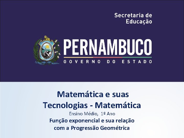 Matemática e suas Tecnologias - Matemática Ensino Médio, 1º Ano Função exponencial e sua